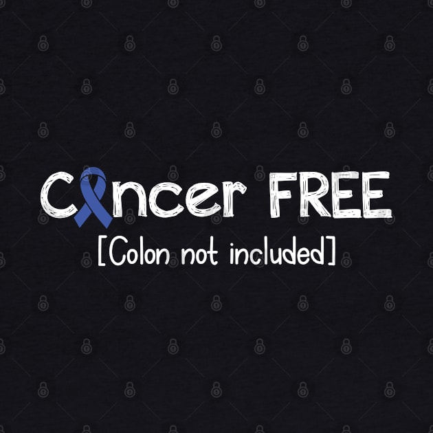 Cancer FREE- Colon Cancer Gifts Colon Cancer Awareness by AwarenessClub